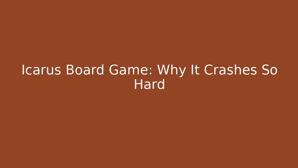 Icarus Board Game: Why It Crashes So Hard - Buddy Program