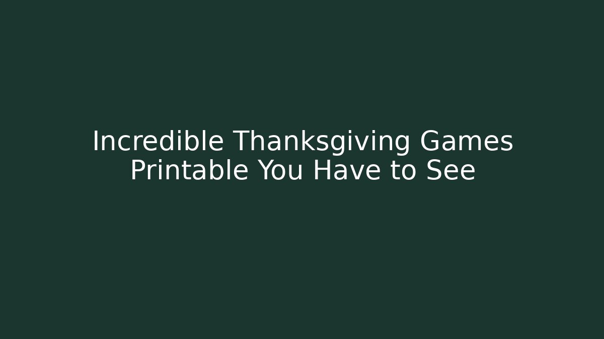 Incredible Thanksgiving Games Printable You Have to See
