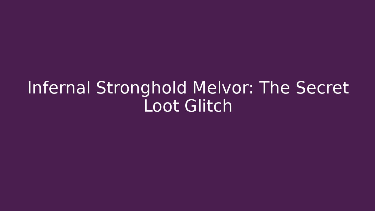 Infernal Stronghold Melvor: The Secret Loot Glitch