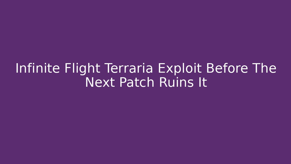 Infinite Flight Terraria Exploit Before The Next Patch Ruins It