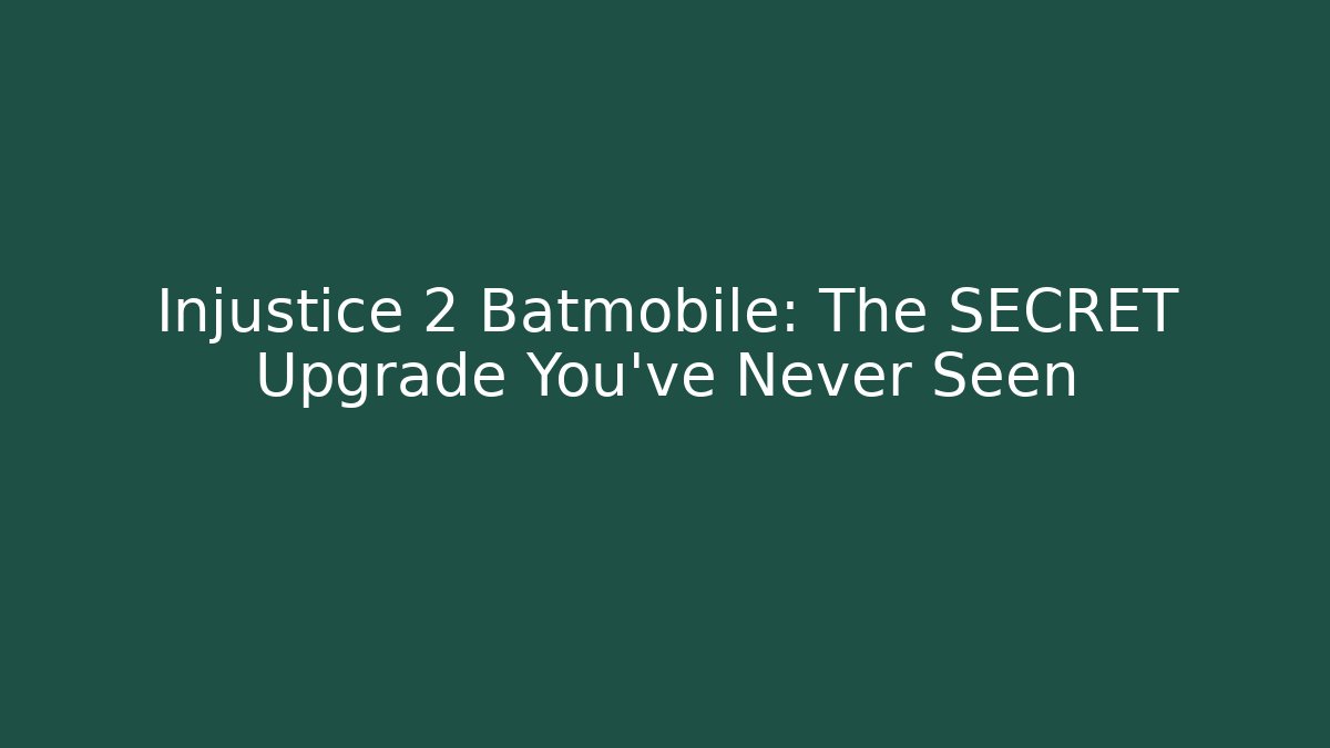 Injustice 2 Batmobile: The SECRET Upgrade You’ve Never Seen