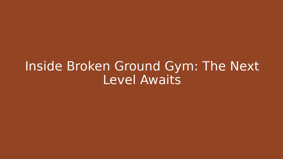 Inside Broken Ground Gym: The Next Level Awaits