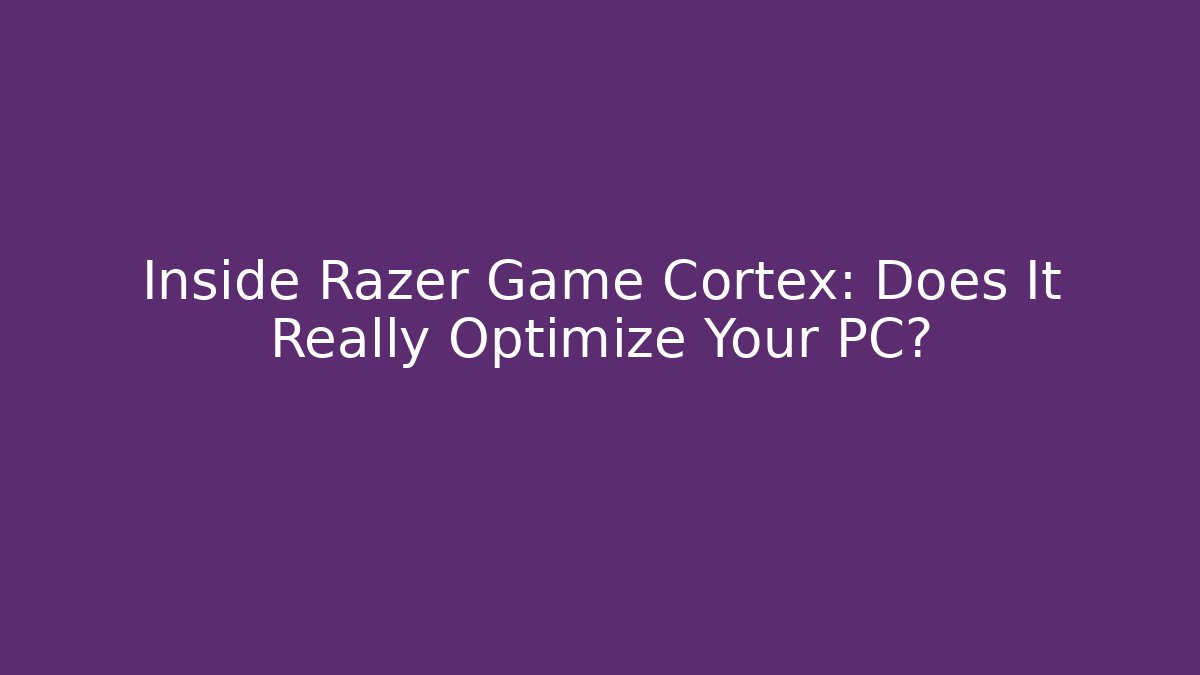 Inside Razer Game Cortex: Does It Really Optimize Your PC?