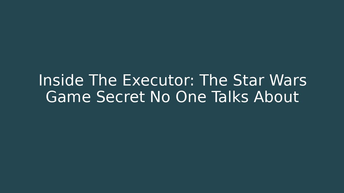 Inside The Executor: The Star Wars Game Secret No One Talks About