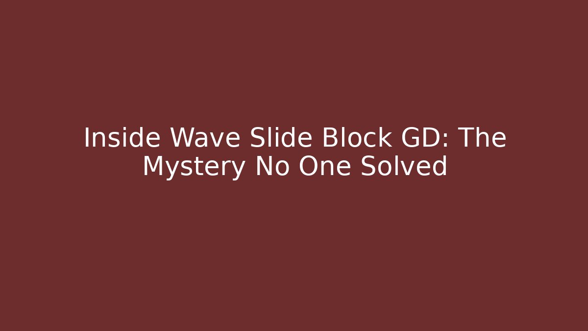 Inside Wave Slide Block GD: The Mystery No One Solved