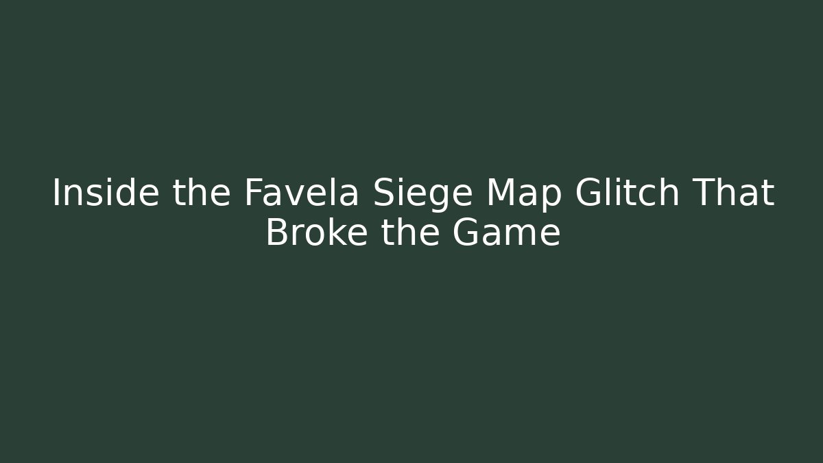 Inside the Favela Siege Map Glitch That Broke the Game - Buddy Program
