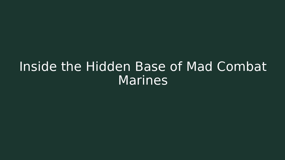 Inside the Hidden Base of Mad Combat Marines