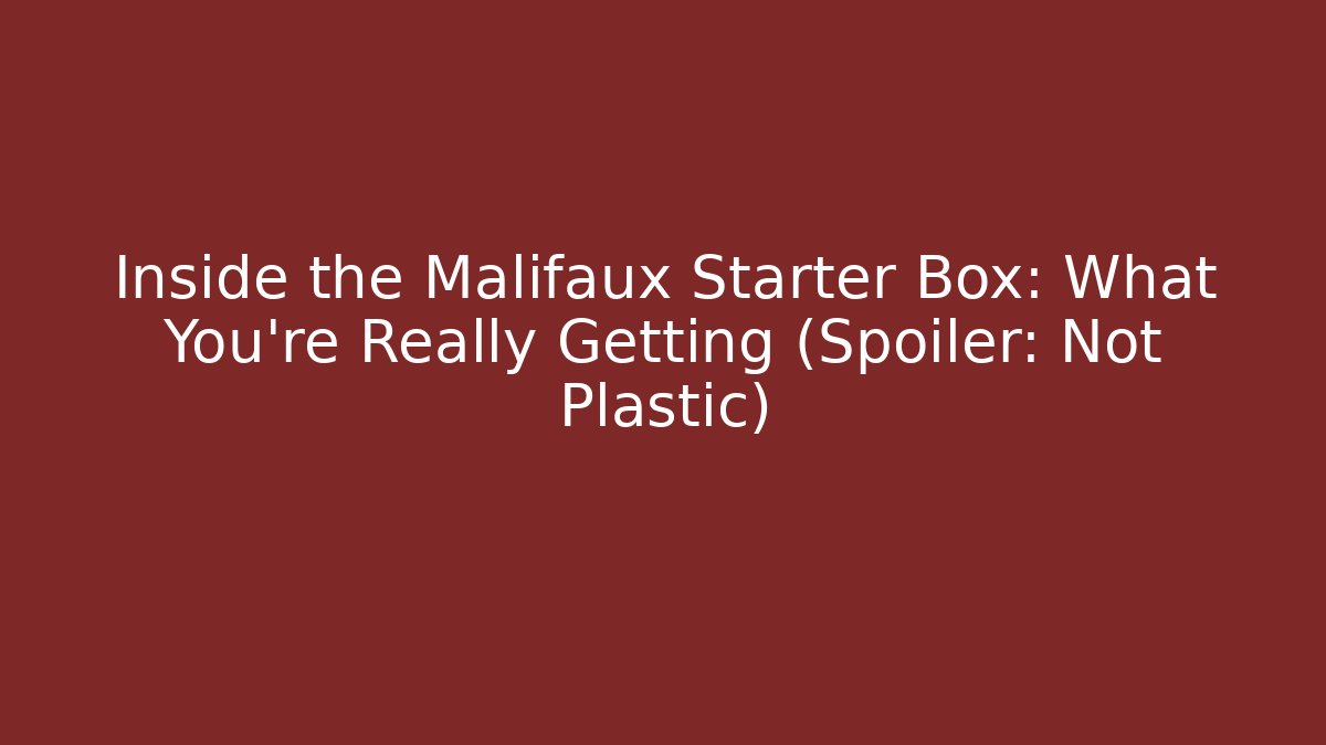 Inside the Malifaux Starter Box: What You're Really Getting (Spoiler: Not Plastic)