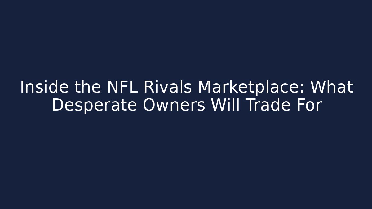 Inside the NFL Rivals Marketplace: What Desperate Owners Will Trade For - Buddy Program