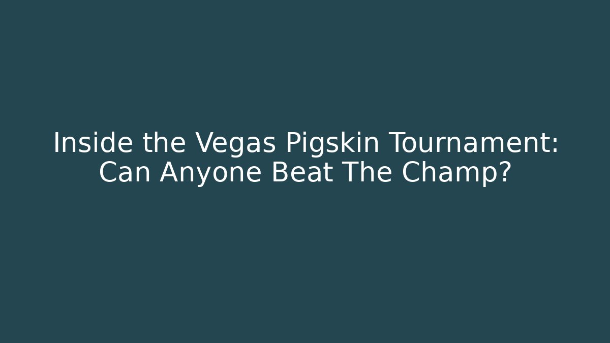 Inside the Vegas Pigskin Tournament: Can Anyone Beat The Champ?