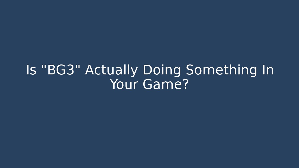 Is "BG3" Actually Doing Something In Your Game? - Buddy Program