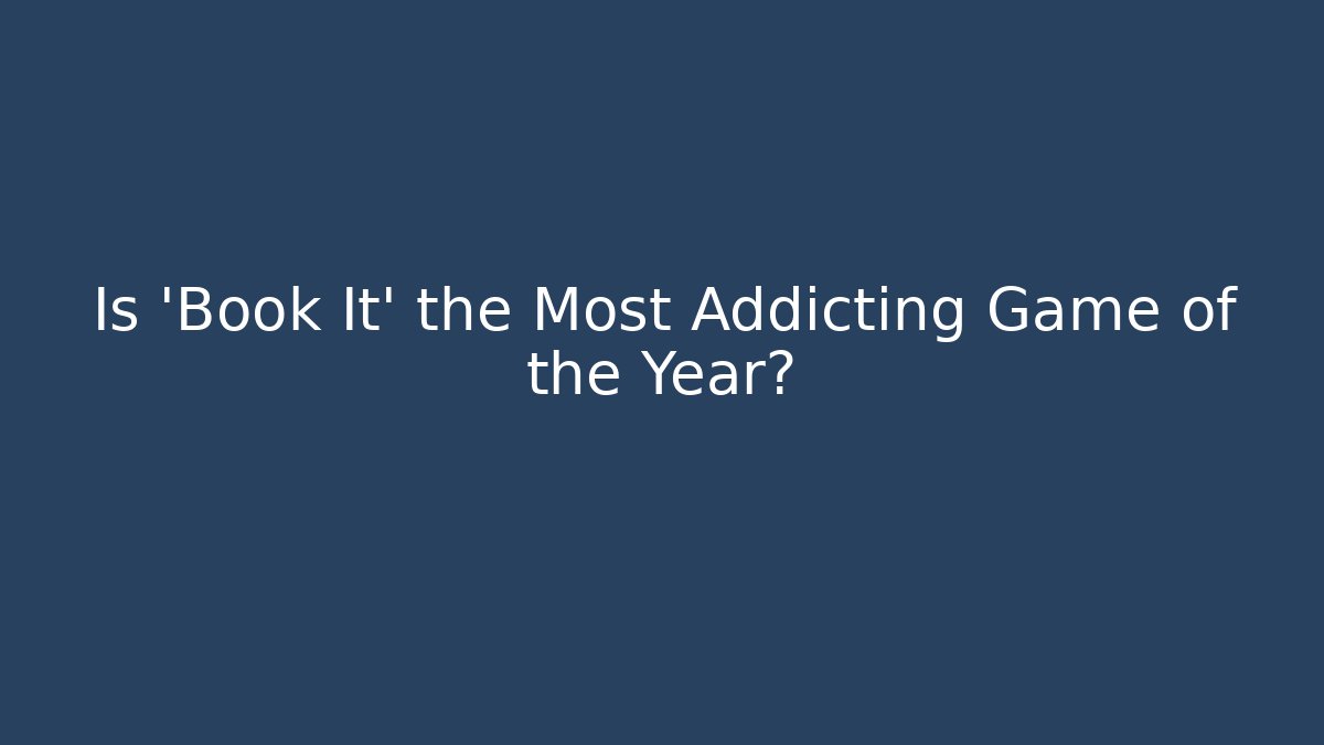Is 'Book It' the Most Addicting Game of the Year?