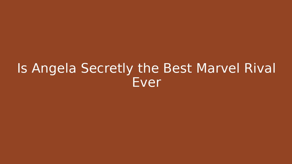 Is Angela Secretly the Best Marvel Rival Ever