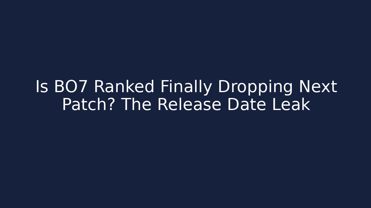 Is BO7 Ranked Finally Dropping Next Patch? The Release Date Leak - Buddy Program