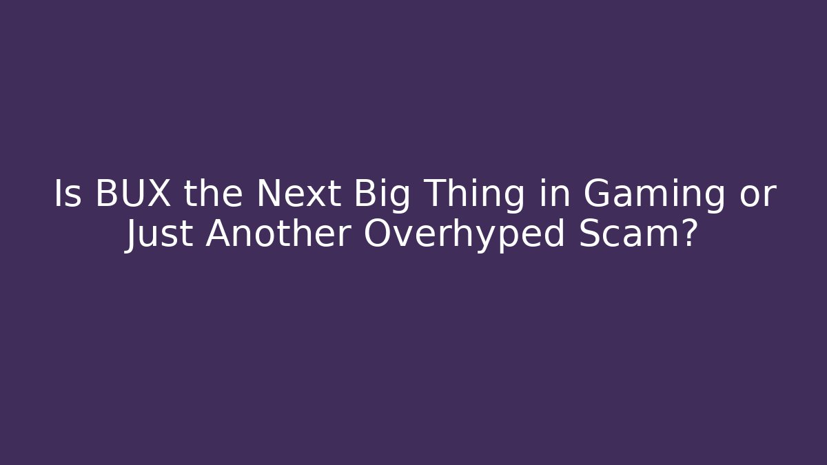 Is BUX the Next Big Thing in Gaming or Just Another Overhyped Scam? - Buddy Program