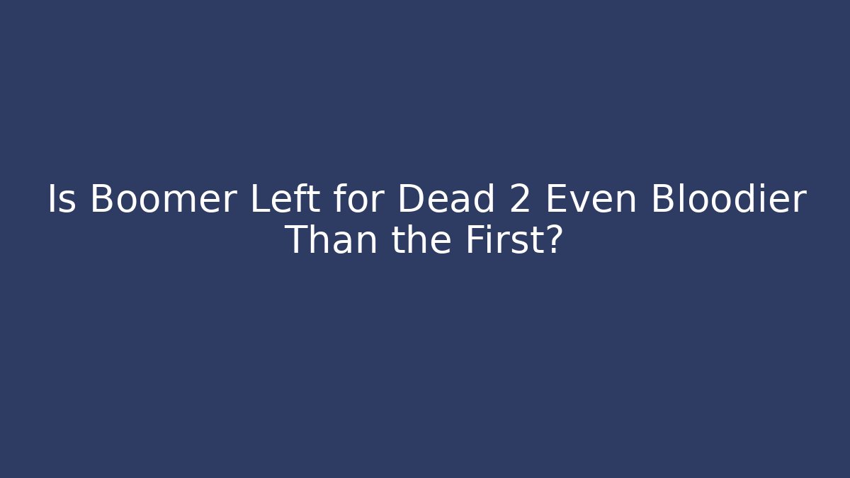 Is Boomer Left for Dead 2 Even Bloodier Than the First?
