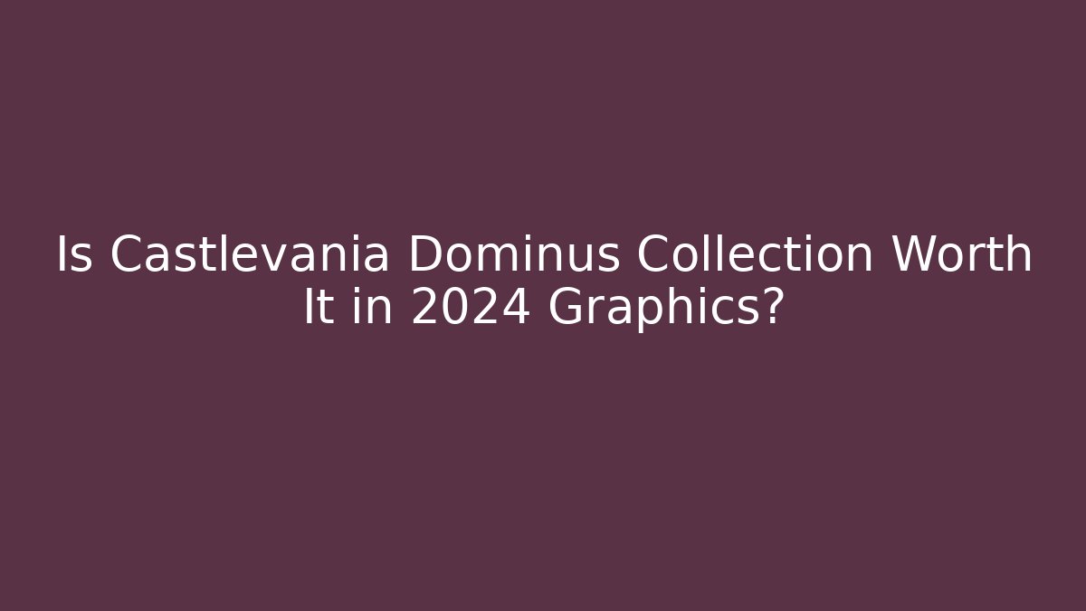 Is Castlevania Dominus Collection Worth It in 2024 Graphics? - Buddy Program