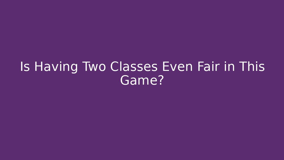 Is Having Two Classes Even Fair in This Game? - Buddy Program