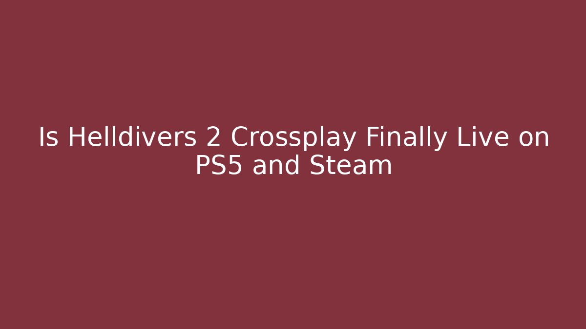 Is Helldivers 2 Crossplay Finally Live on PS5 and Steam