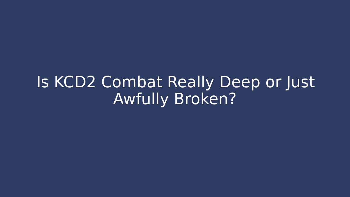 Is KCD2 Combat Really Deep or Just Awfully Broken? - Buddy Program