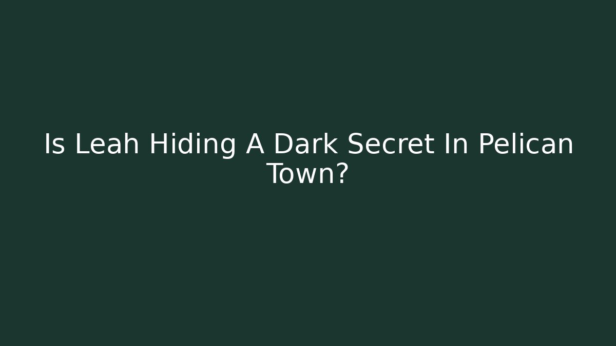 Is Leah Hiding A Dark Secret In Pelican Town? - Buddy Program