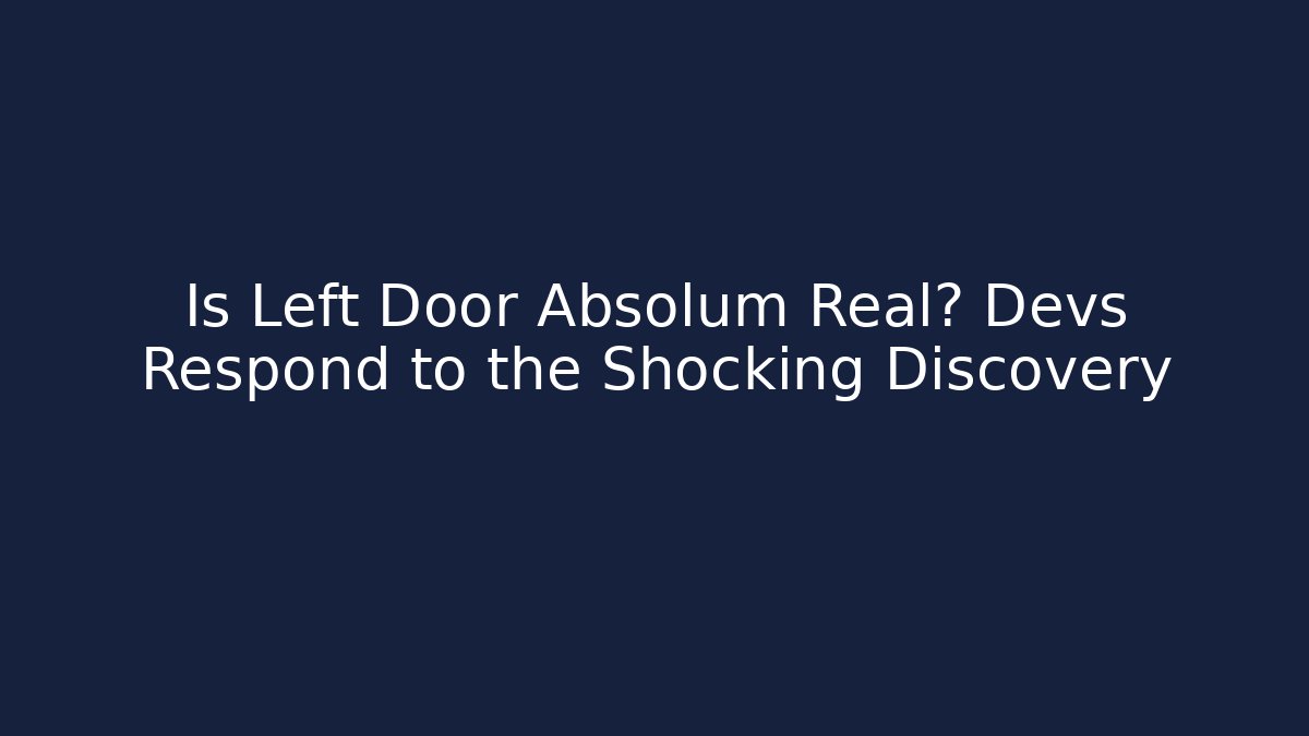 Is Left Door Absolum Real? Devs Respond to the Shocking Discovery - Buddy Program