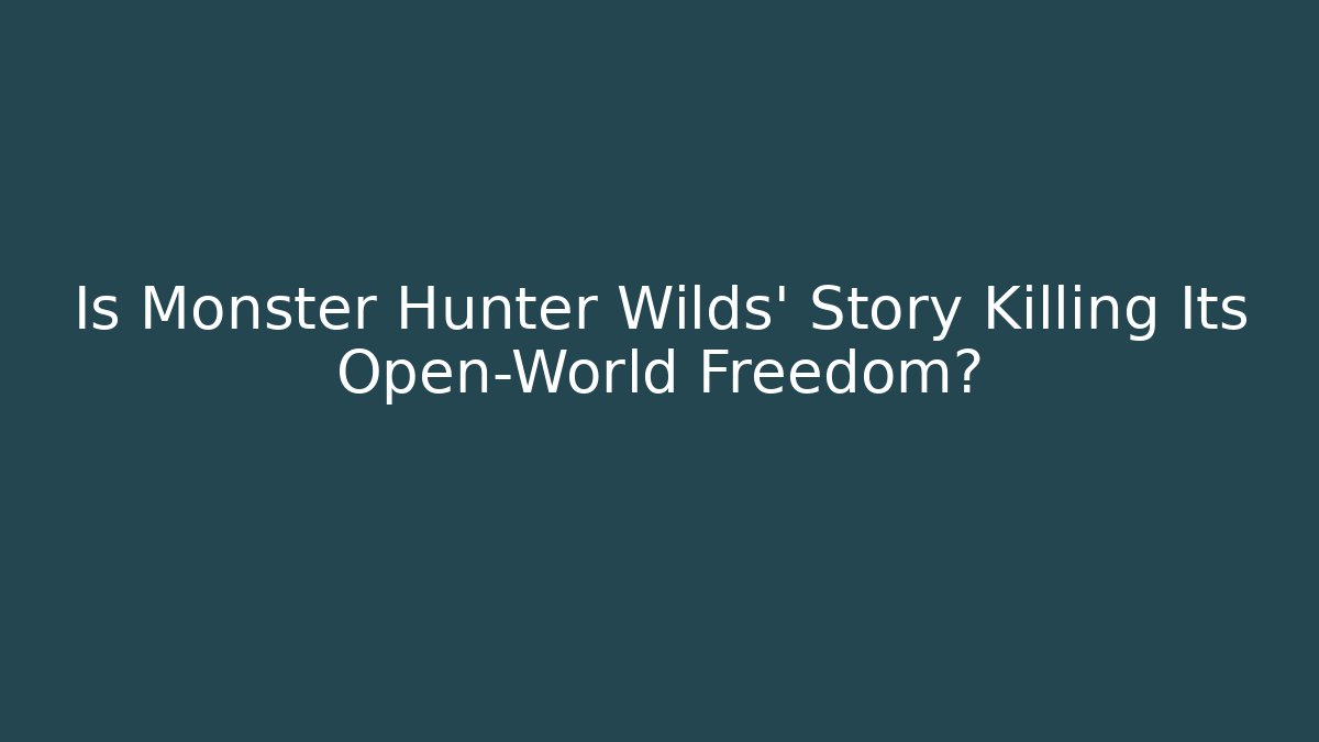 Is Monster Hunter Wilds' Story Killing Its Open-World Freedom?