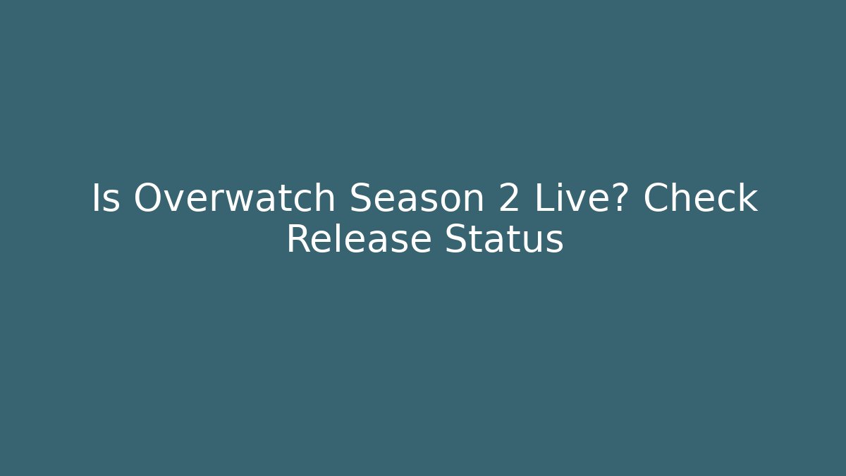 Is Overwatch Season 2 Live? Check Release Status
