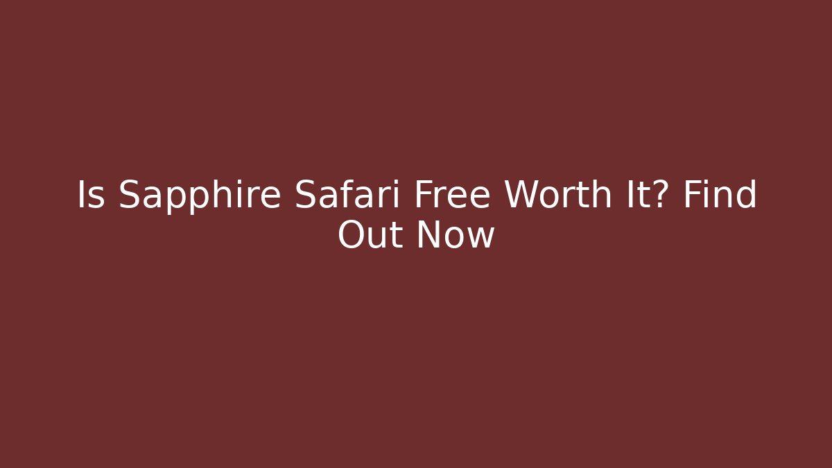 Is Sapphire Safari Free Worth It? Find Out Now