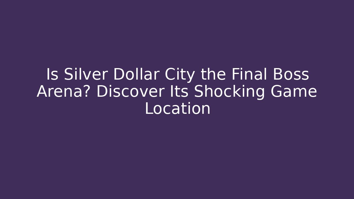 Is Silver Dollar City the Final Boss Arena? Discover Its Shocking Game Location