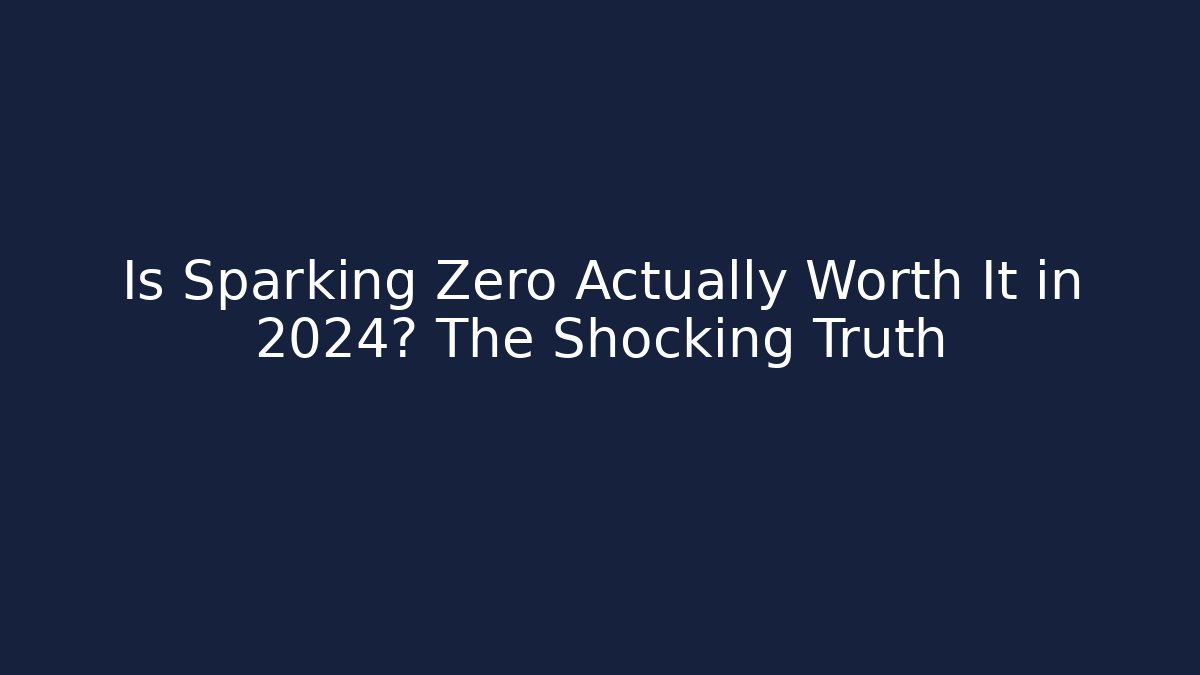 Is Sparking Zero Actually Worth It in 2024? The Shocking Truth - Buddy Program