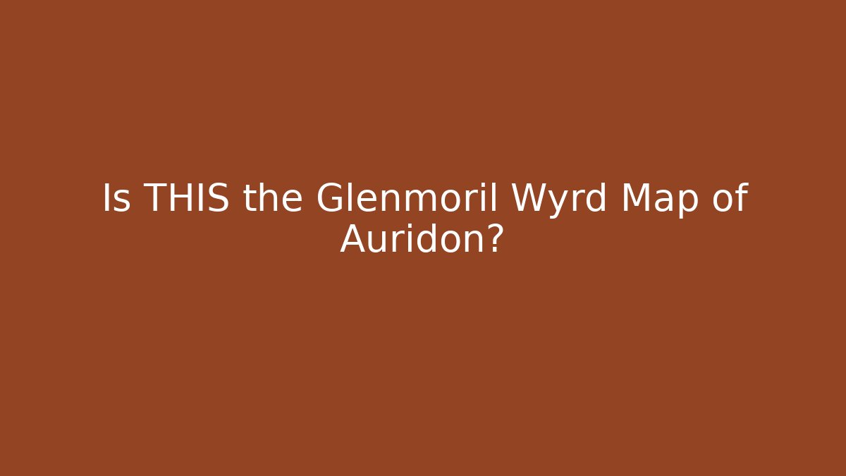 Is THIS the Glenmoril Wyrd Map of Auridon?