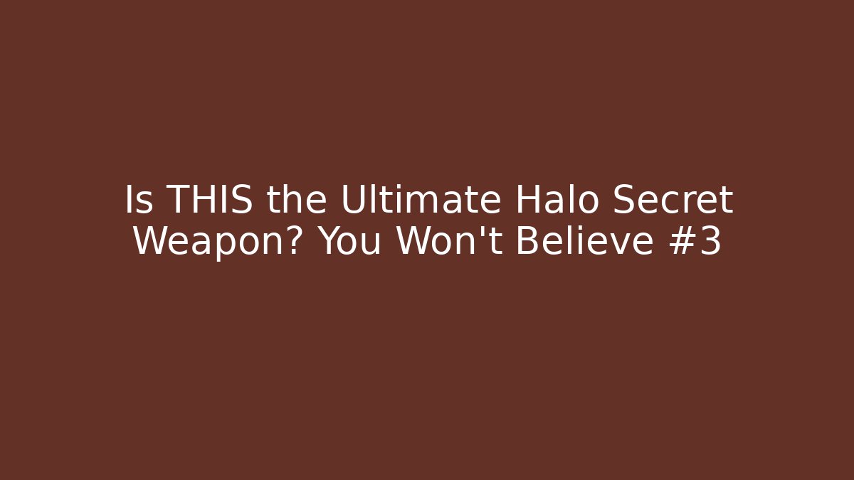Is THIS the Ultimate Halo Secret Weapon? You Won't Believe #3