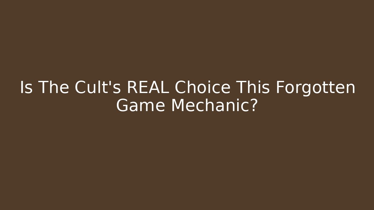 Is The Cult's REAL Choice This Forgotten Game Mechanic?
