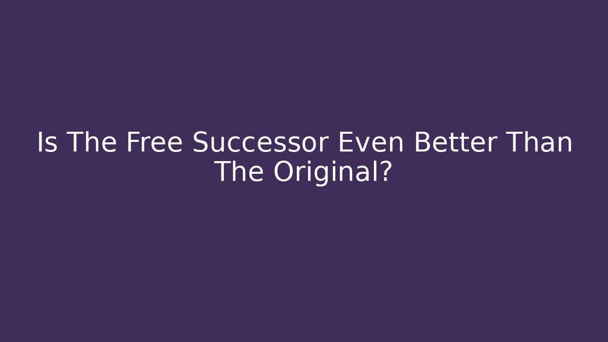 Is The Free Successor Even Better Than The Original?
