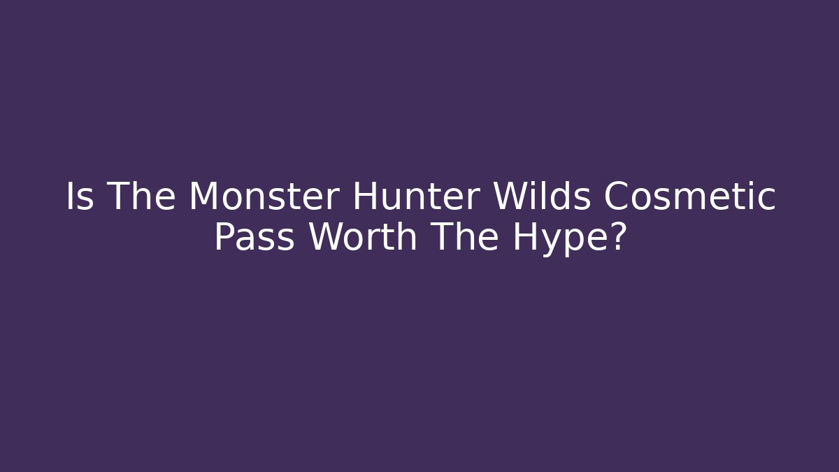 Is The Monster Hunter Wilds Cosmetic Pass Worth The Hype?