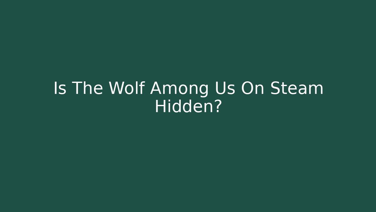 Is The Wolf Among Us On Steam Hidden? - Buddy Program
