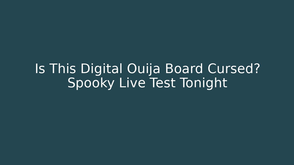 Is This Digital Ouija Board Cursed? Spooky Live Test Tonight