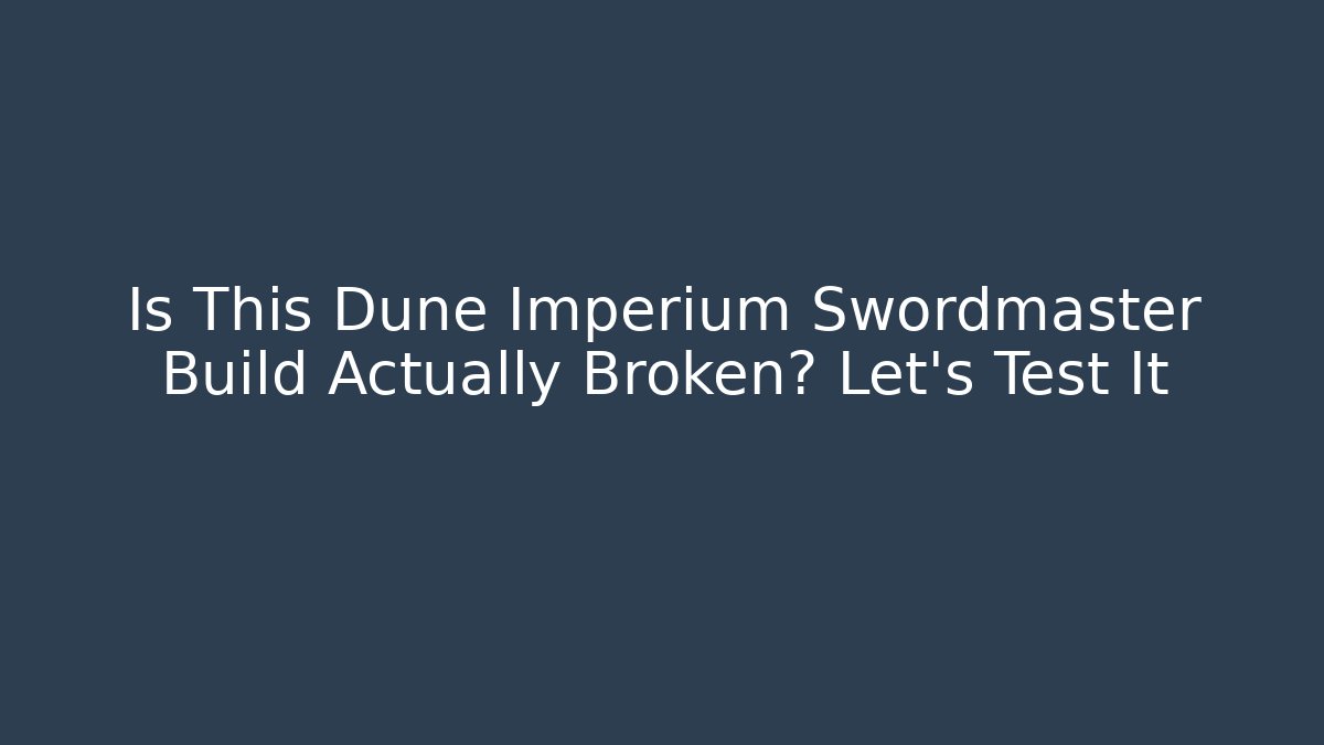 Is This Dune Imperium Swordmaster Build Actually Broken? Let’s Test It - Buddy Program