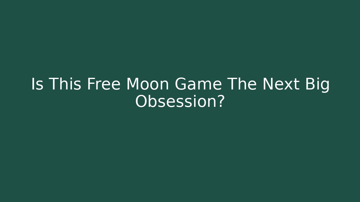 Is This Free Moon Game The Next Big Obsession?
