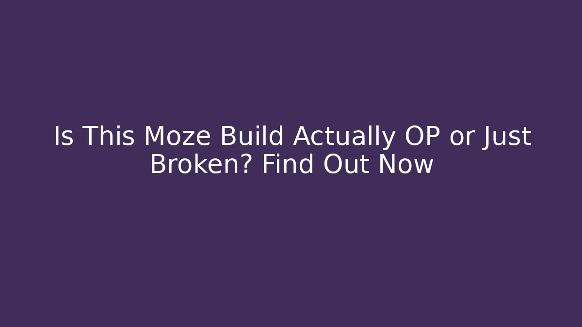 Is This Moze Build Actually OP or Just Broken? Find Out Now