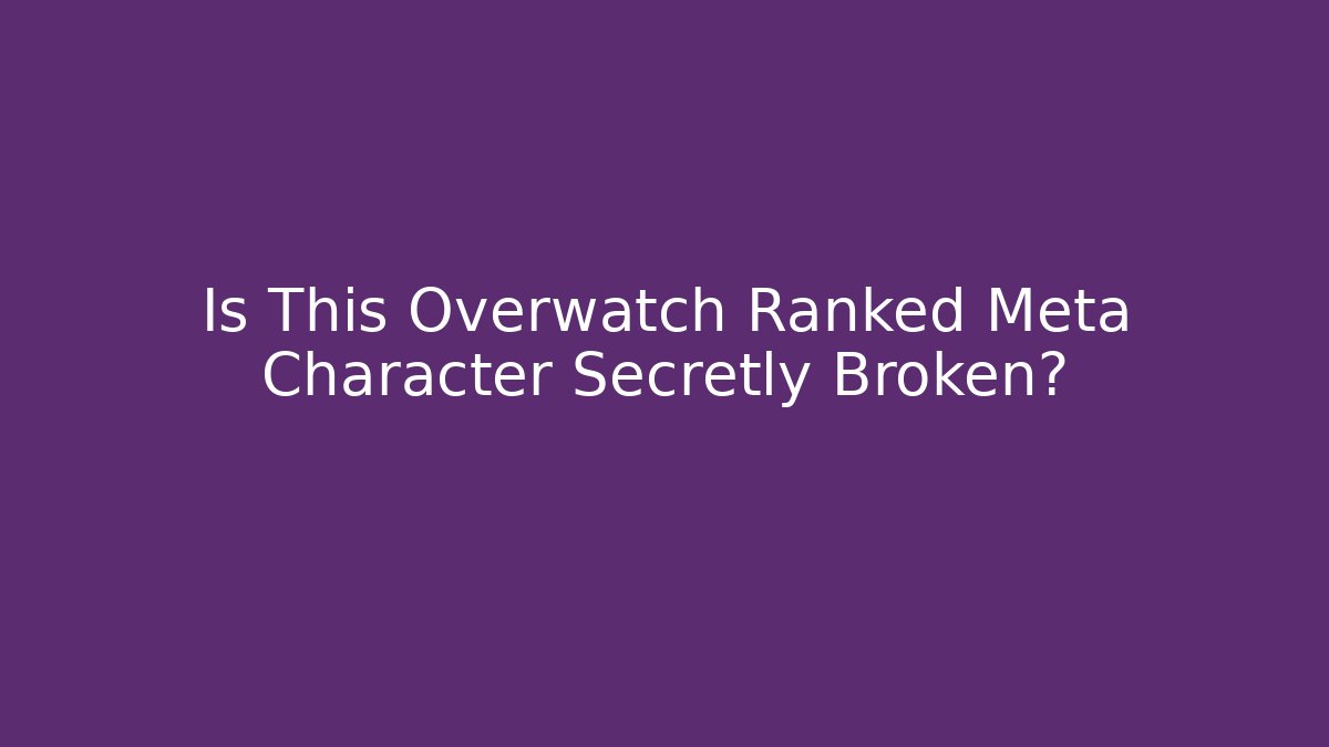 Is This Overwatch Ranked Meta Character Secretly Broken? - Buddy Program