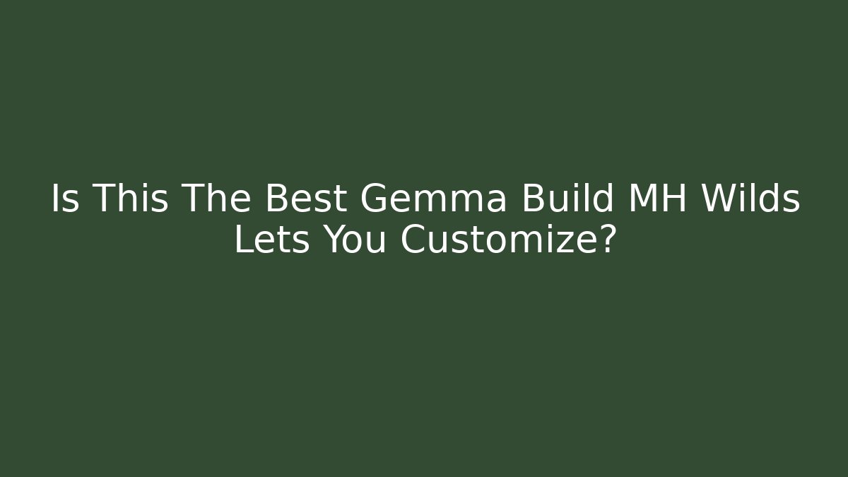 Is This The Best Gemma Build MH Wilds Lets You Customize?