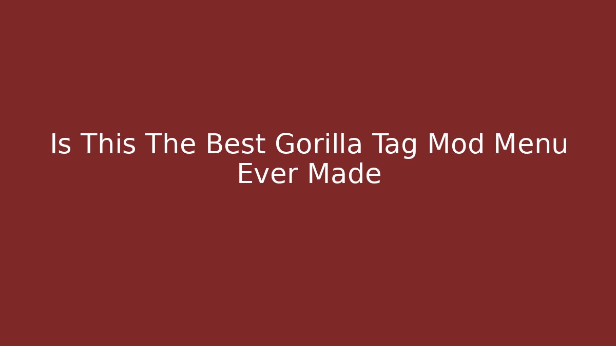 Is This The Best Gorilla Tag Mod Menu Ever Made