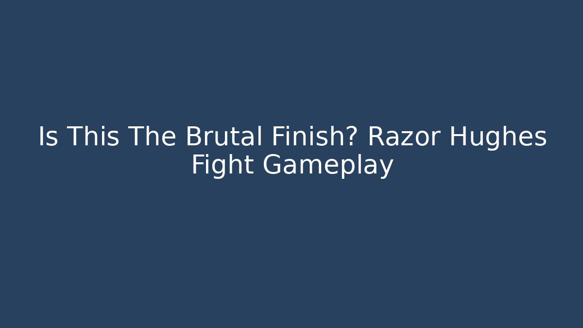 Is This The Brutal Finish? Razor Hughes Fight Gameplay - Buddy Program