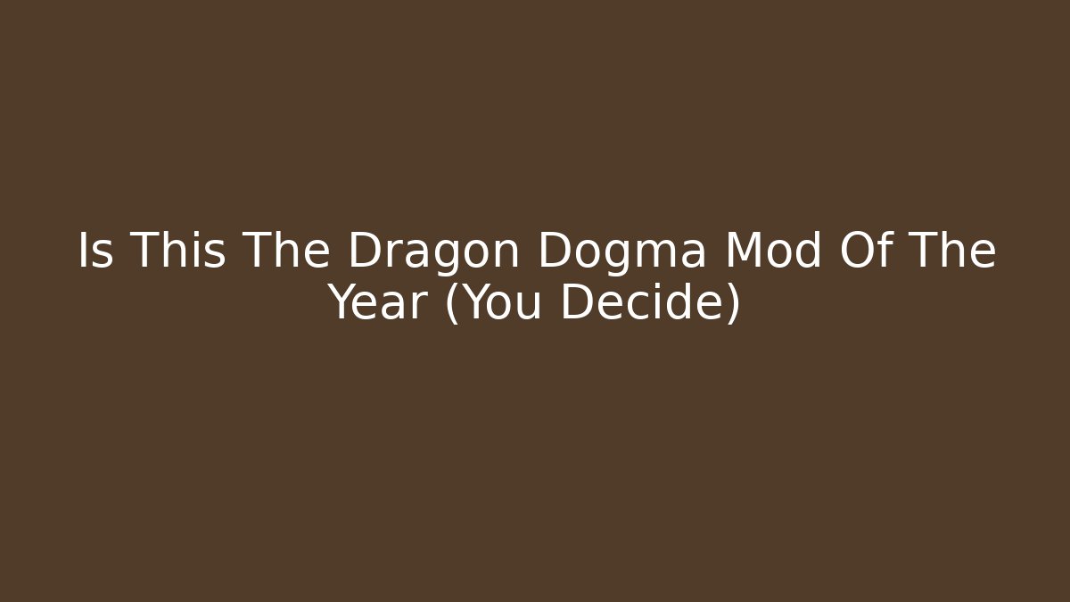 Is This The Dragon Dogma Mod Of The Year (You Decide) - Buddy Program