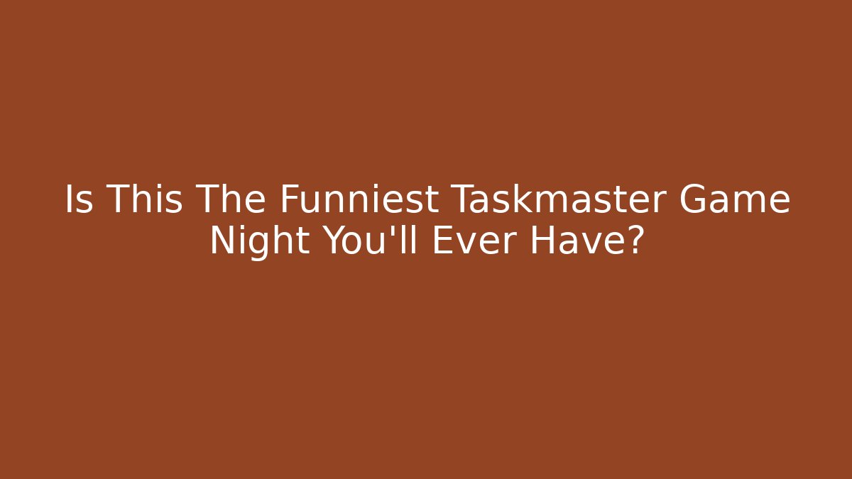 Is This The Funniest Taskmaster Game Night You’ll Ever Have? - Buddy Program