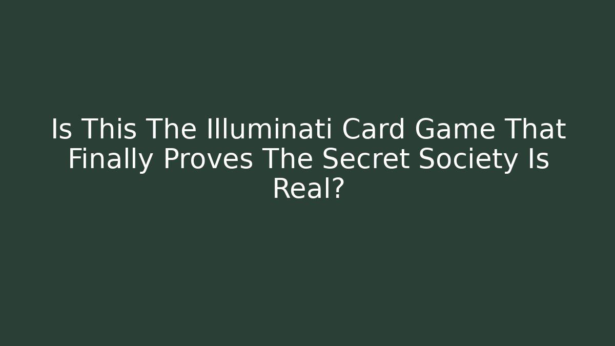 Is This The Illuminati Card Game That Finally Proves The Secret Society Is Real?
