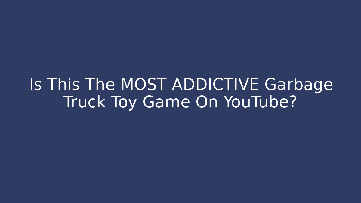 Is This The MOST ADDICTIVE Garbage Truck Toy Game On YouTube?