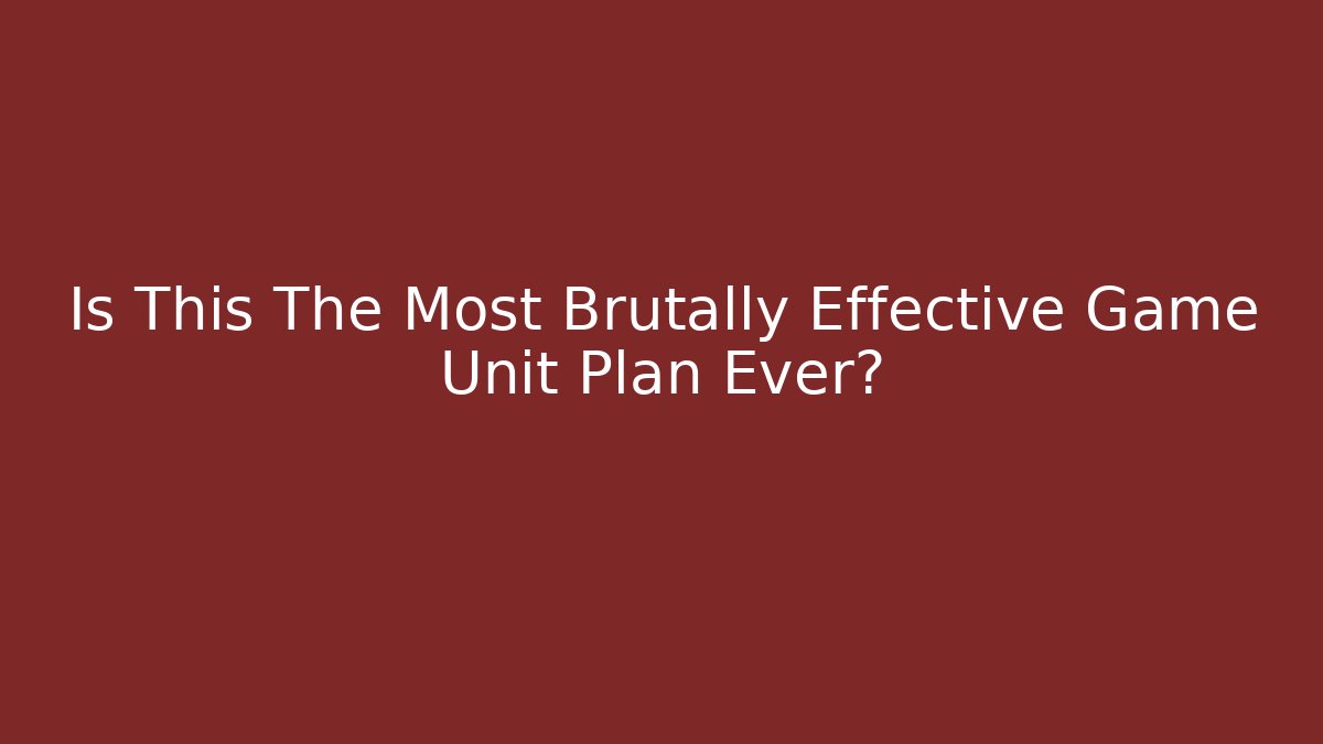 Is This The Most Brutally Effective Game Unit Plan Ever? - Buddy Program